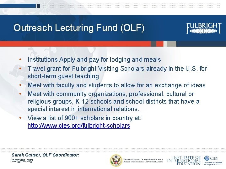 Outreach Lecturing Fund (OLF) • Institutions Apply and pay for lodging and meals •