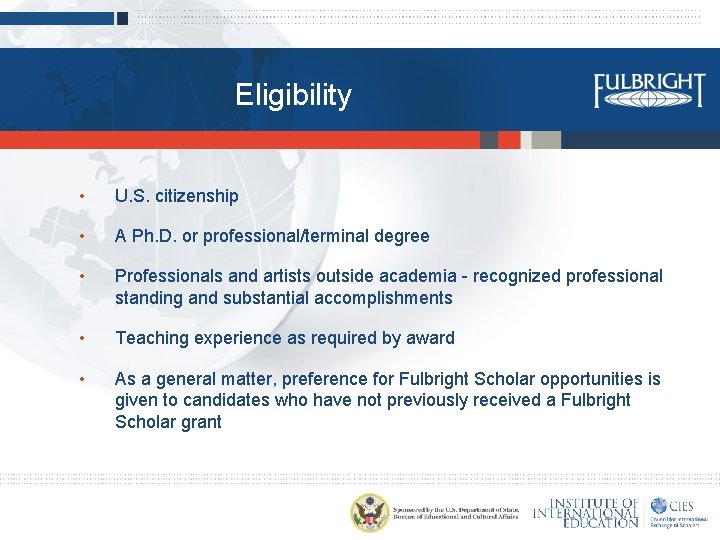 Eligibility • U. S. citizenship • A Ph. D. or professional/terminal degree • Professionals
