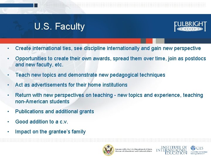 U. S. Faculty • Create international ties, see discipline internationally and gain new perspective