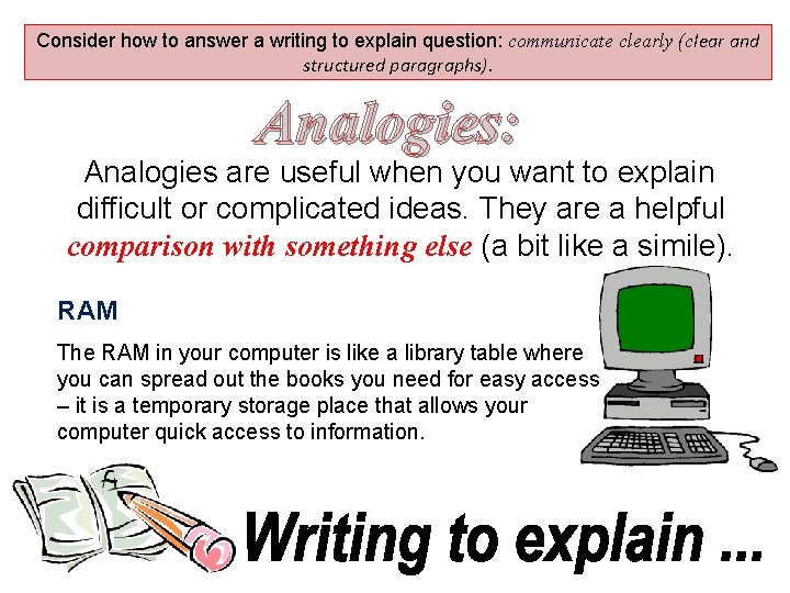 Consider how to answer a writing to explain question: communicate clearly (clear and structured