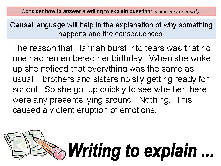 Consider how to answer a writing to explain question: communicate clearly. Causal language will
