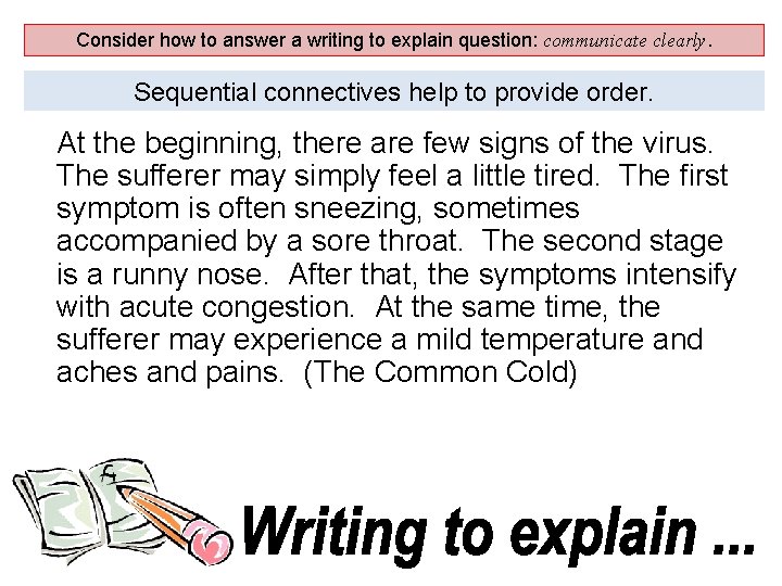 Consider how to answer a writing to explain question: communicate clearly. Sequential connectives help