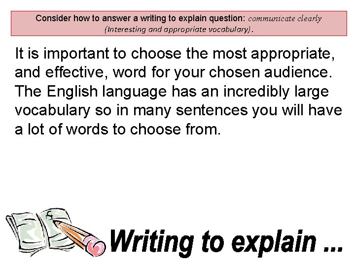 Consider how to answer a writing to explain question: communicate clearly (Interesting and appropriate