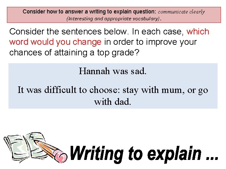 Consider how to answer a writing to explain question: communicate clearly (Interesting and appropriate
