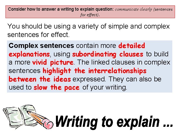 Consider how to answer a writing to explain question: communicate clearly (sentences for effect).