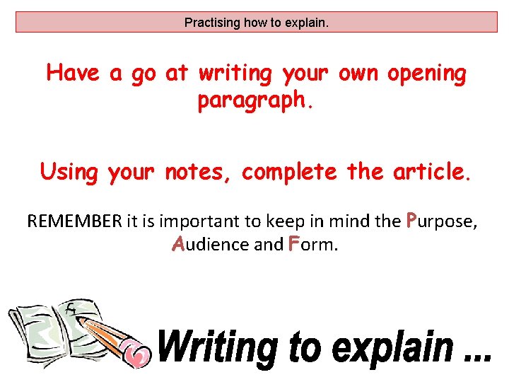 Practising how to explain. Have a go at writing your own opening paragraph. Using