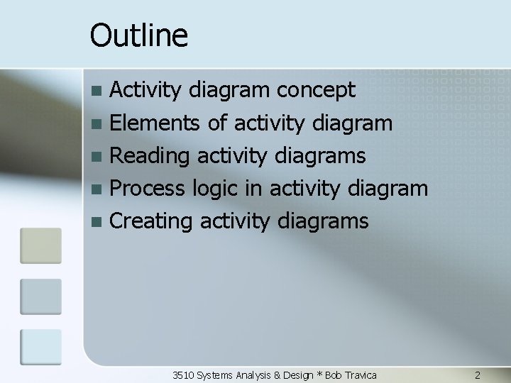 Outline Activity diagram concept n Elements of activity diagram n Reading activity diagrams n