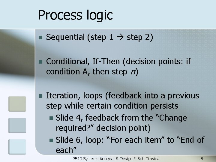 Process logic n Sequential (step 1 step 2) n Conditional, If-Then (decision points: if