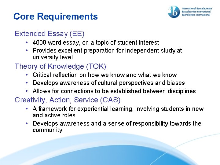 Core Requirements Extended Essay (EE) • 4000 word essay, on a topic of student