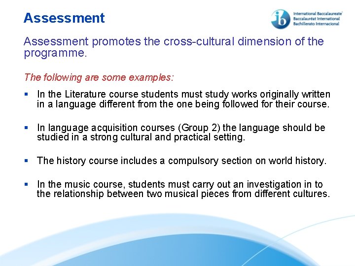 Assessment promotes the cross-cultural dimension of the programme. The following are some examples: §