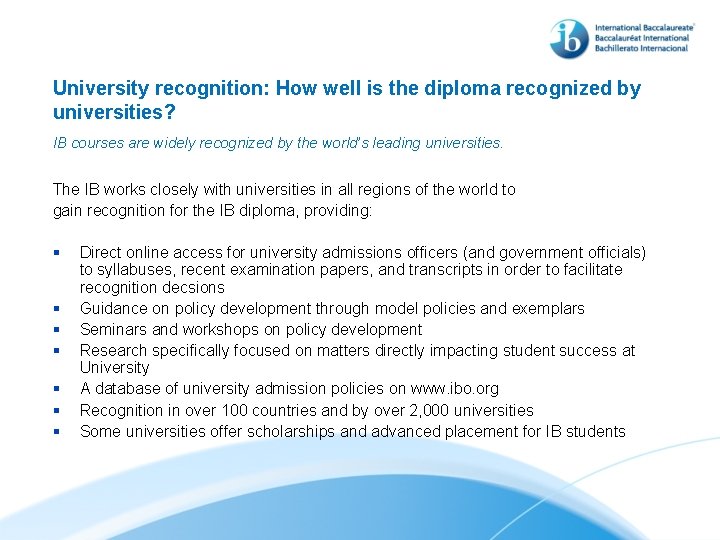 University recognition: How well is the diploma recognized by universities? IB courses are widely