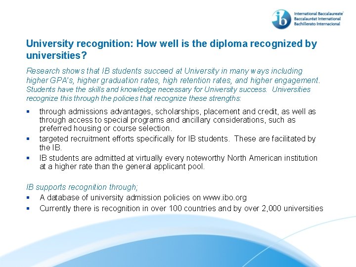 University recognition: How well is the diploma recognized by universities? Research shows that IB