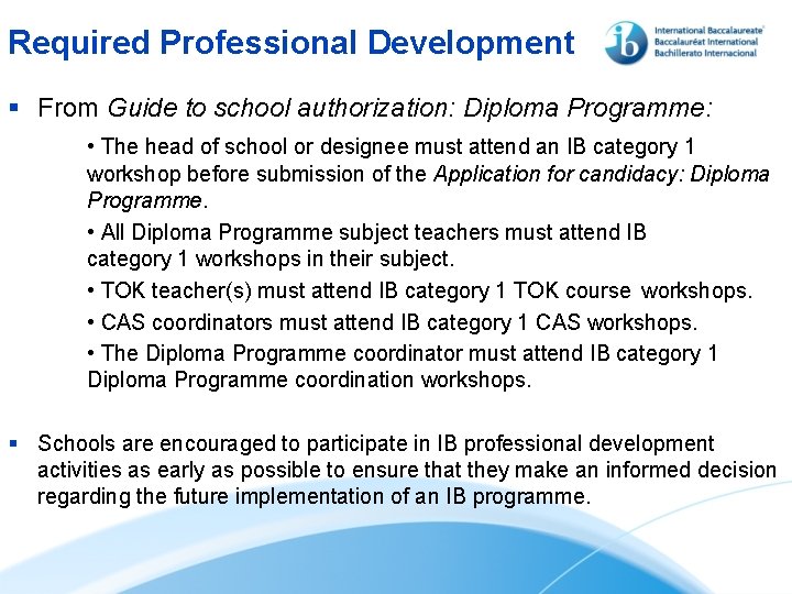 Required Professional Development § From Guide to school authorization: Diploma Programme: • The head