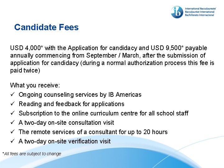 Candidate Fees USD 4, 000* with the Application for candidacy and USD 9, 500*