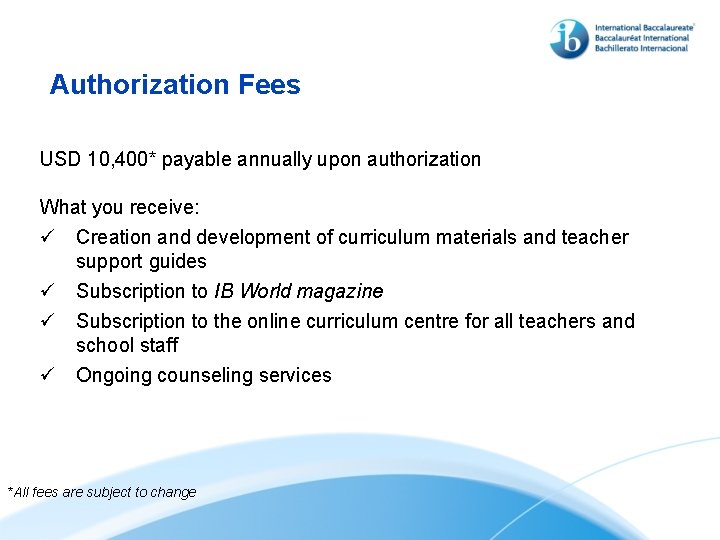 Authorization Fees USD 10, 400* payable annually upon authorization What you receive: ü Creation