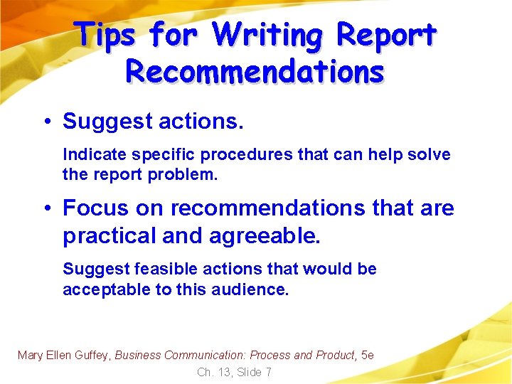 Tips for Writing Report Recommendations • Suggest actions. Indicate specific procedures that can help Tips for Writing Report Recommendations • Suggest actions. Indicate specific procedures that can help