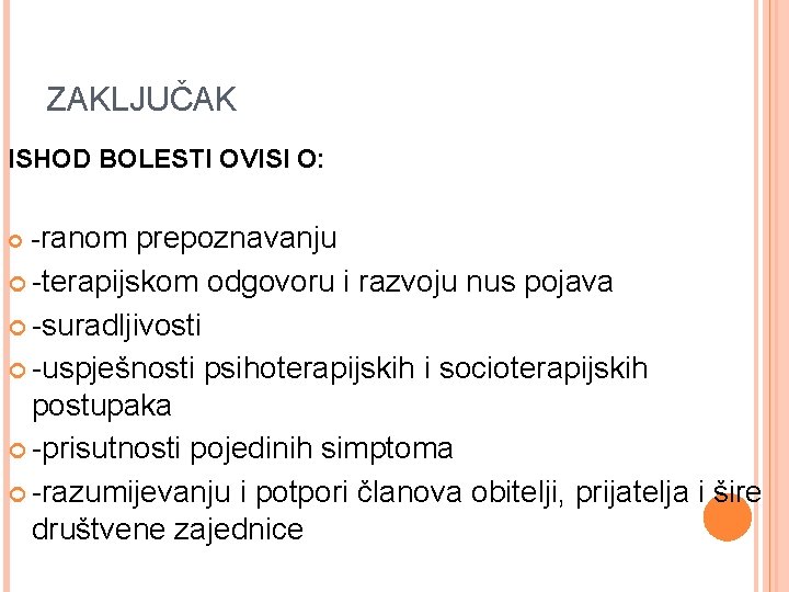 ZAKLJUČAK ISHOD BOLESTI OVISI O: -ranom prepoznavanju -terapijskom odgovoru i razvoju nus pojava -suradljivosti