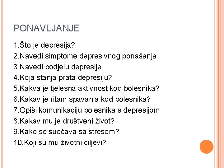 PONAVLJANJE 1. Što je depresija? 2. Navedi simptome depresivnog ponašanja 3. Navedi podjelu depresije