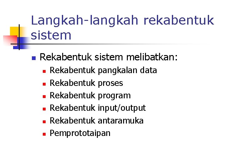 Langkah-langkah rekabentuk sistem n Rekabentuk sistem melibatkan: n n n Rekabentuk pangkalan data Rekabentuk