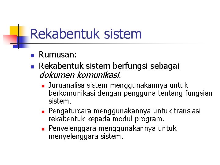 Rekabentuk sistem n n Rumusan: Rekabentuk sistem berfungsi sebagai dokumen komunikasi. n n n