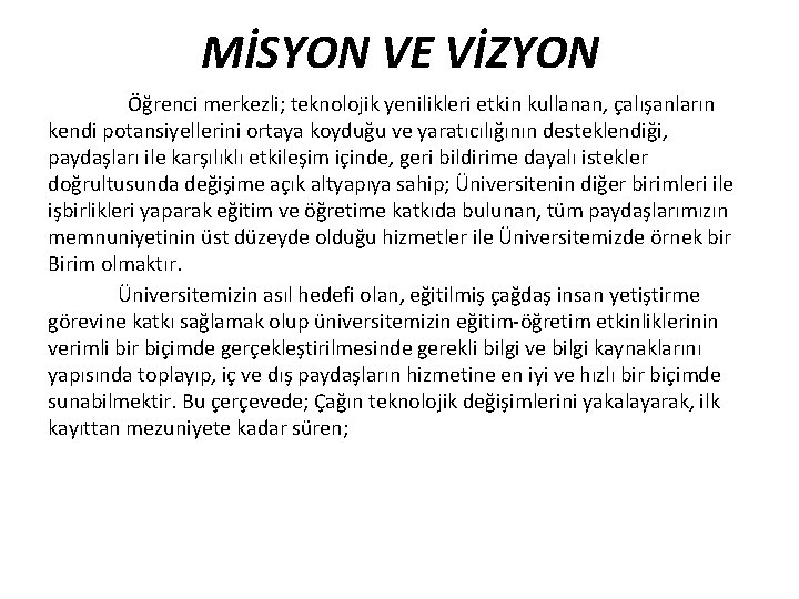 MİSYON VE VİZYON Öğrenci merkezli; teknolojik yenilikleri etkin kullanan, çalışanların kendi potansiyellerini ortaya koyduğu