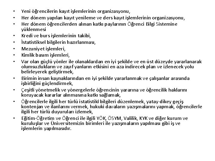  • • • Yeni öğrencilerin kayıt işlemlerinin organizasyonu, Her dönem yapılan kayıt yenileme