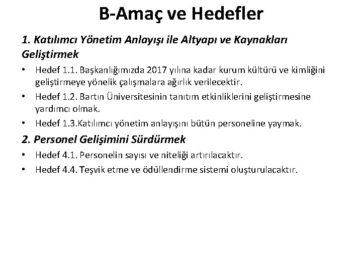 B-Amaç ve Hedefler 1. Katılımcı Yönetim Anlayışı ile Altyapı ve Kaynakları Geliştirmek • Hedef