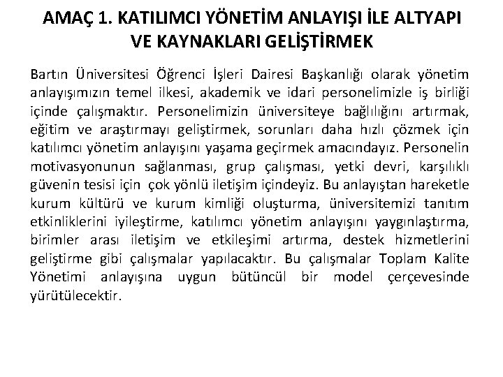 AMAÇ 1. KATILIMCI YÖNETİM ANLAYIŞI İLE ALTYAPI VE KAYNAKLARI GELİŞTİRMEK Bartın Üniversitesi Öğrenci İşleri