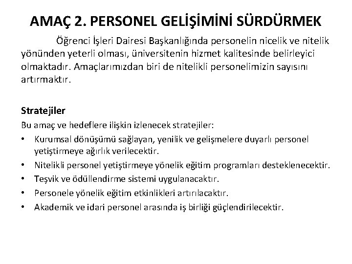 AMAÇ 2. PERSONEL GELİŞİMİNİ SÜRDÜRMEK Öğrenci İşleri Dairesi Başkanlığında personelin nicelik ve nitelik yönünden