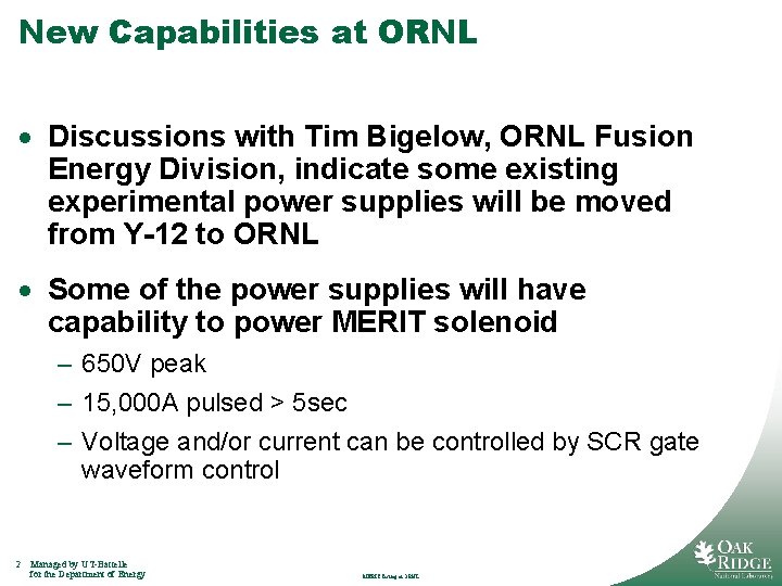 New Capabilities at ORNL · Discussions with Tim Bigelow, ORNL Fusion Energy Division, indicate