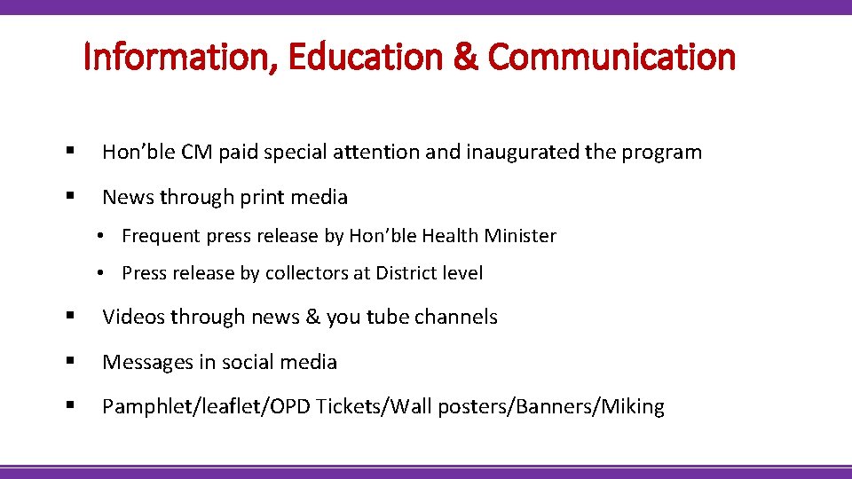 Information, Education & Communication § Hon’ble CM paid special attention and inaugurated the program