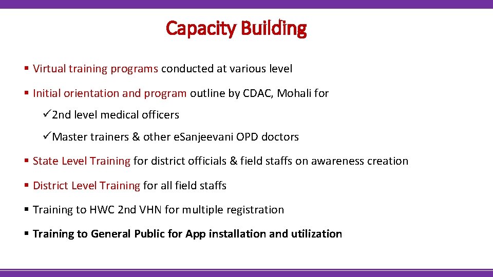 Capacity Building § Virtual training programs conducted at various level § Initial orientation and