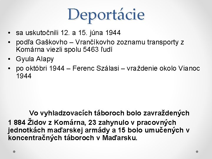 Deportácie • sa uskutočnili 12. a 15. júna 1944 • podľa Gaškovho – Vrančíkovho