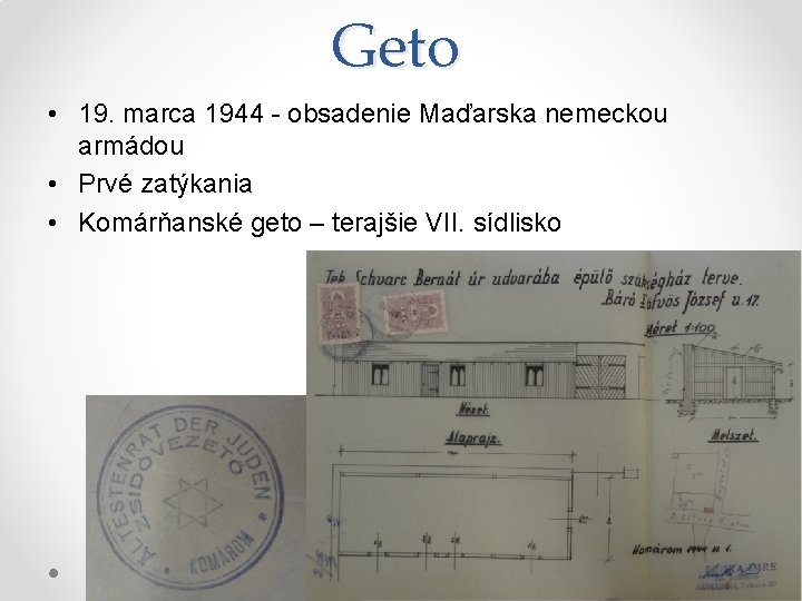 Geto • 19. marca 1944 - obsadenie Maďarska nemeckou armádou • Prvé zatýkania •