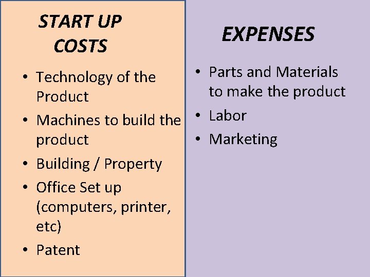 START UP COSTS EXPENSES • Parts and Materials • Technology of the to make