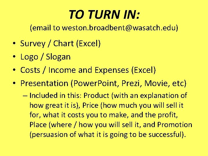 TO TURN IN: (email to weston. broadbent@wasatch. edu) • • Survey / Chart (Excel)