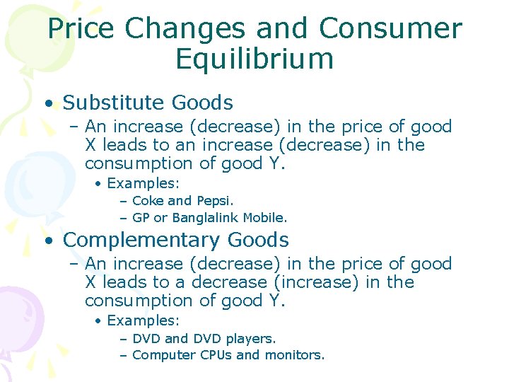Price Changes and Consumer Equilibrium • Substitute Goods – An increase (decrease) in the