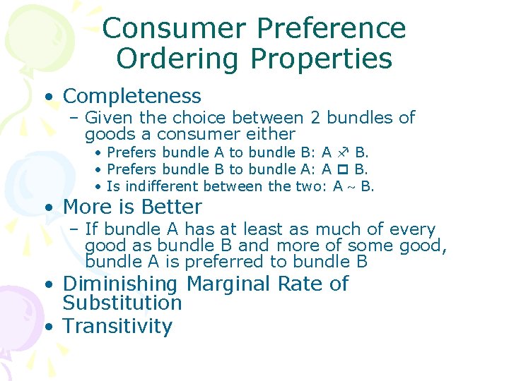 Consumer Preference Ordering Properties • Completeness – Given the choice between 2 bundles of