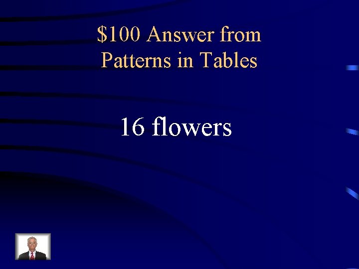 $100 Answer from Patterns in Tables 16 flowers 