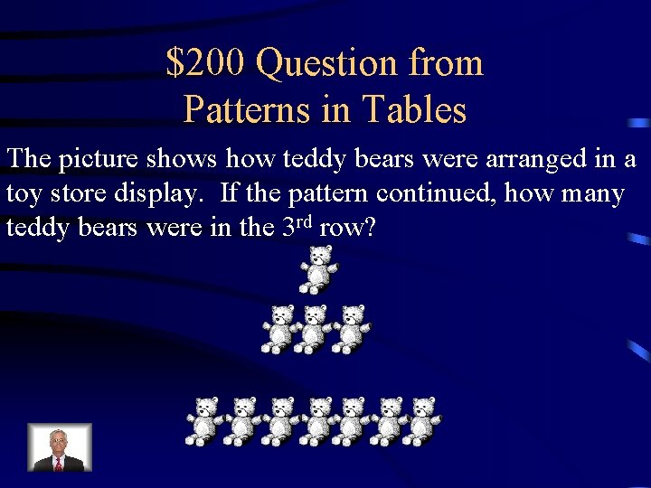 $200 Question from Patterns in Tables The picture shows how teddy bears were arranged