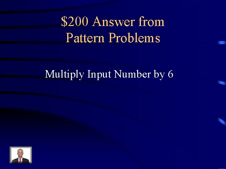 $200 Answer from Pattern Problems Multiply Input Number by 6 