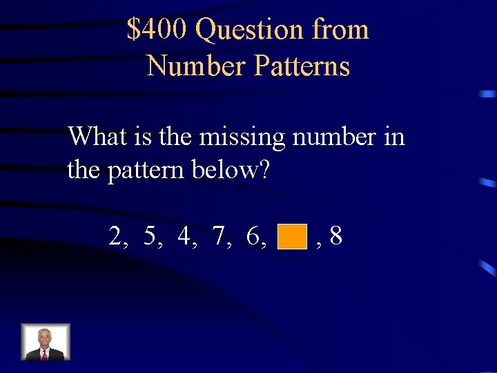 $400 Question from Number Patterns What is the missing number in the pattern below?