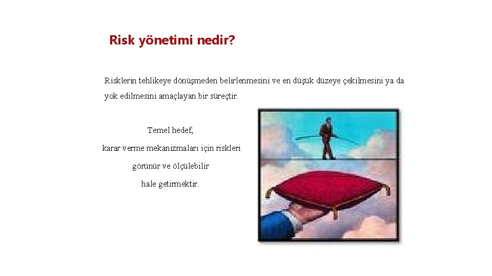 Risk yönetimi nedir? Risklerin tehlikeye dönüşmeden belirlenmesini ve en düşük düzeye çekilmesini ya da