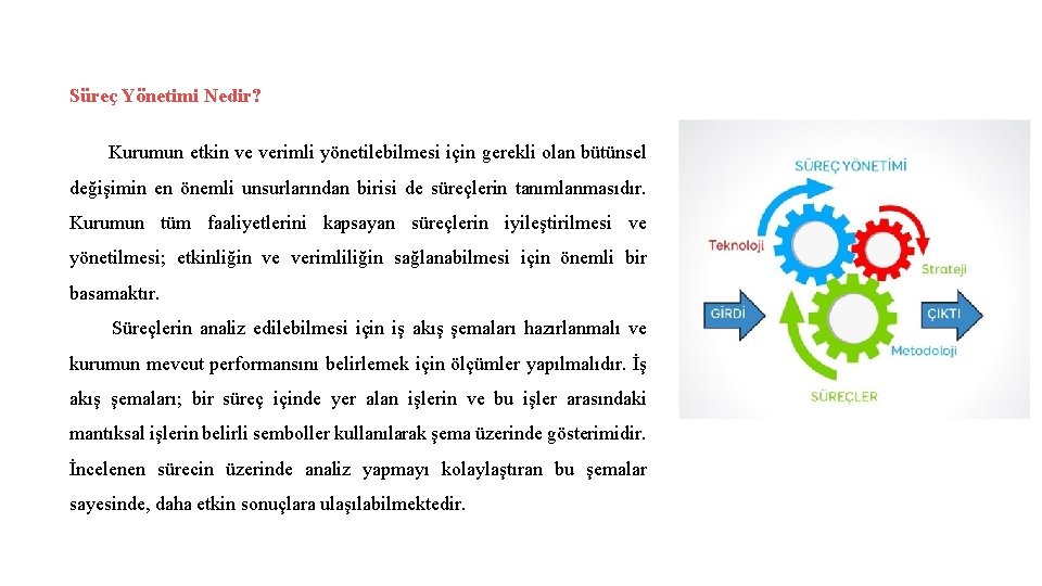 Süreç Yönetimi Nedir? Kurumun etkin ve verimli yönetilebilmesi için gerekli olan bütünsel değişimin en