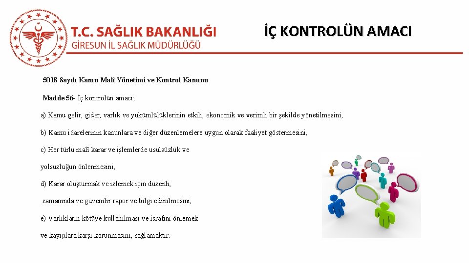 İÇ KONTROLÜN AMACI 5018 Sayılı Kamu Malî Yönetimi ve Kontrol Kanunu Madde 56 -