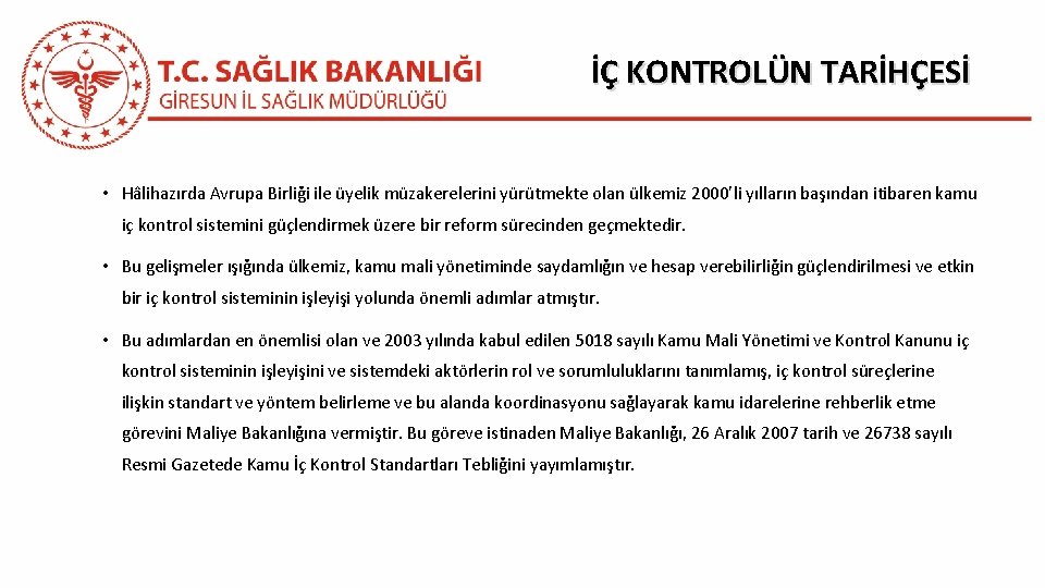 İÇ KONTROLÜN TARİHÇESİ • Hâlihazırda Avrupa Birliği ile üyelik müzakerelerini yürütmekte olan ülkemiz 2000’li