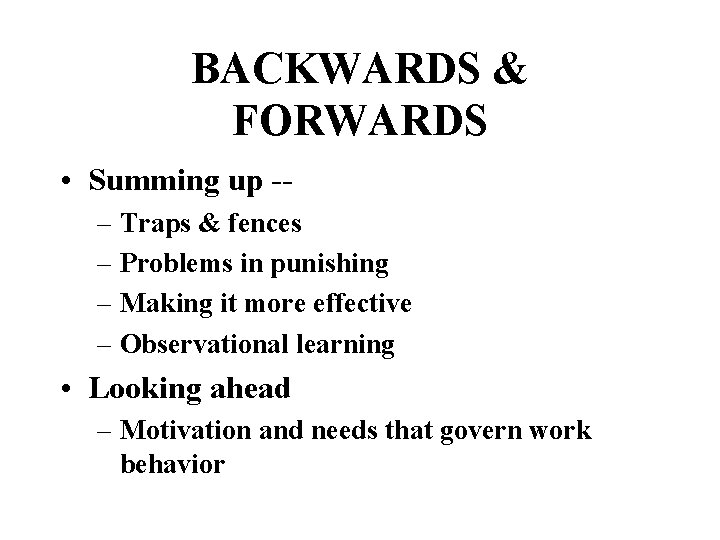 BACKWARDS & FORWARDS • Summing up -– Traps & fences – Problems in punishing