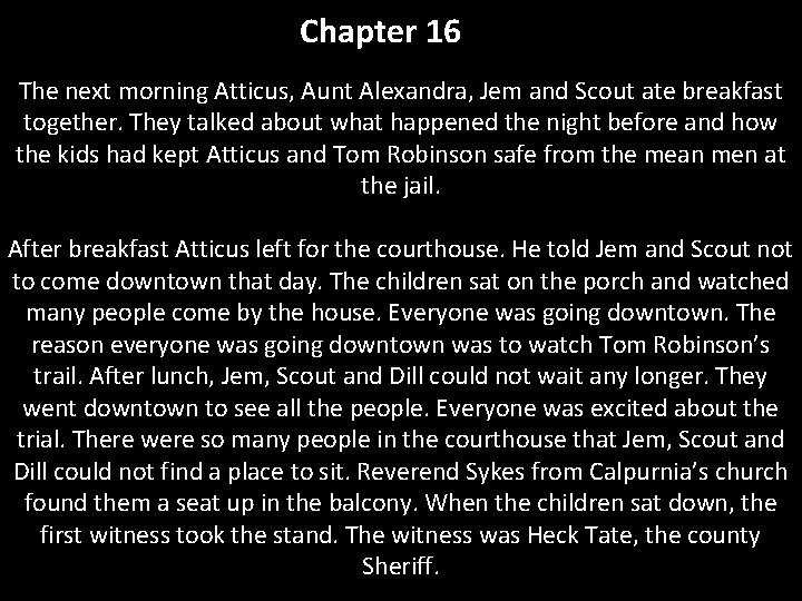 Chapter 16 The next morning Atticus, Aunt Alexandra, Jem and Scout ate breakfast together.