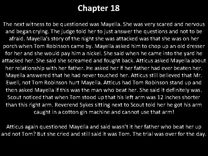 Chapter 18 The next witness to be questioned was Mayella. She was very scared