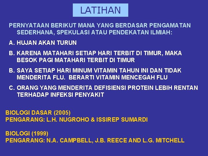 LATIHAN PERNYATAAN BERIKUT MANA YANG BERDASAR PENGAMATAN SEDERHANA, SPEKULASI ATAU PENDEKATAN ILMIAH: A. HUJAN
